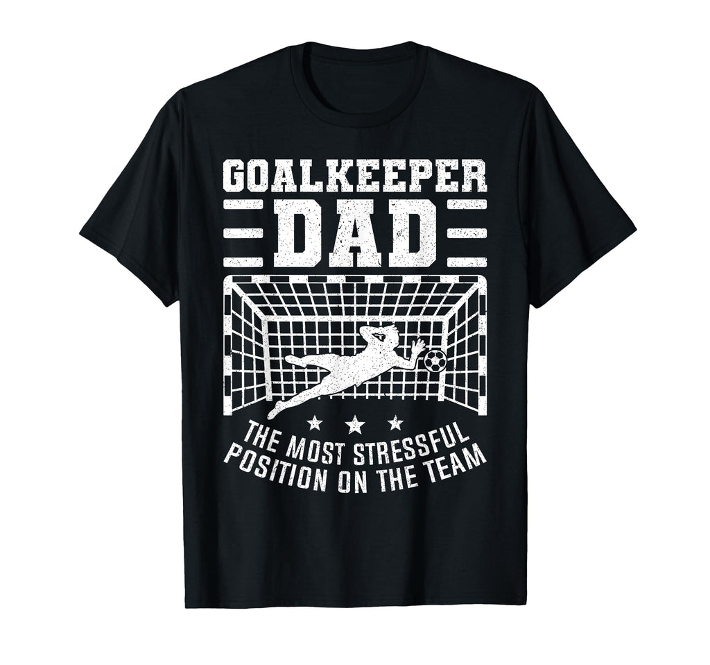 Funny Soccer Goalkeeper Dad Soccer T-Shirt - Novelty Apparel for Adults - T-Shirt, Sweatshirt, Hoodie