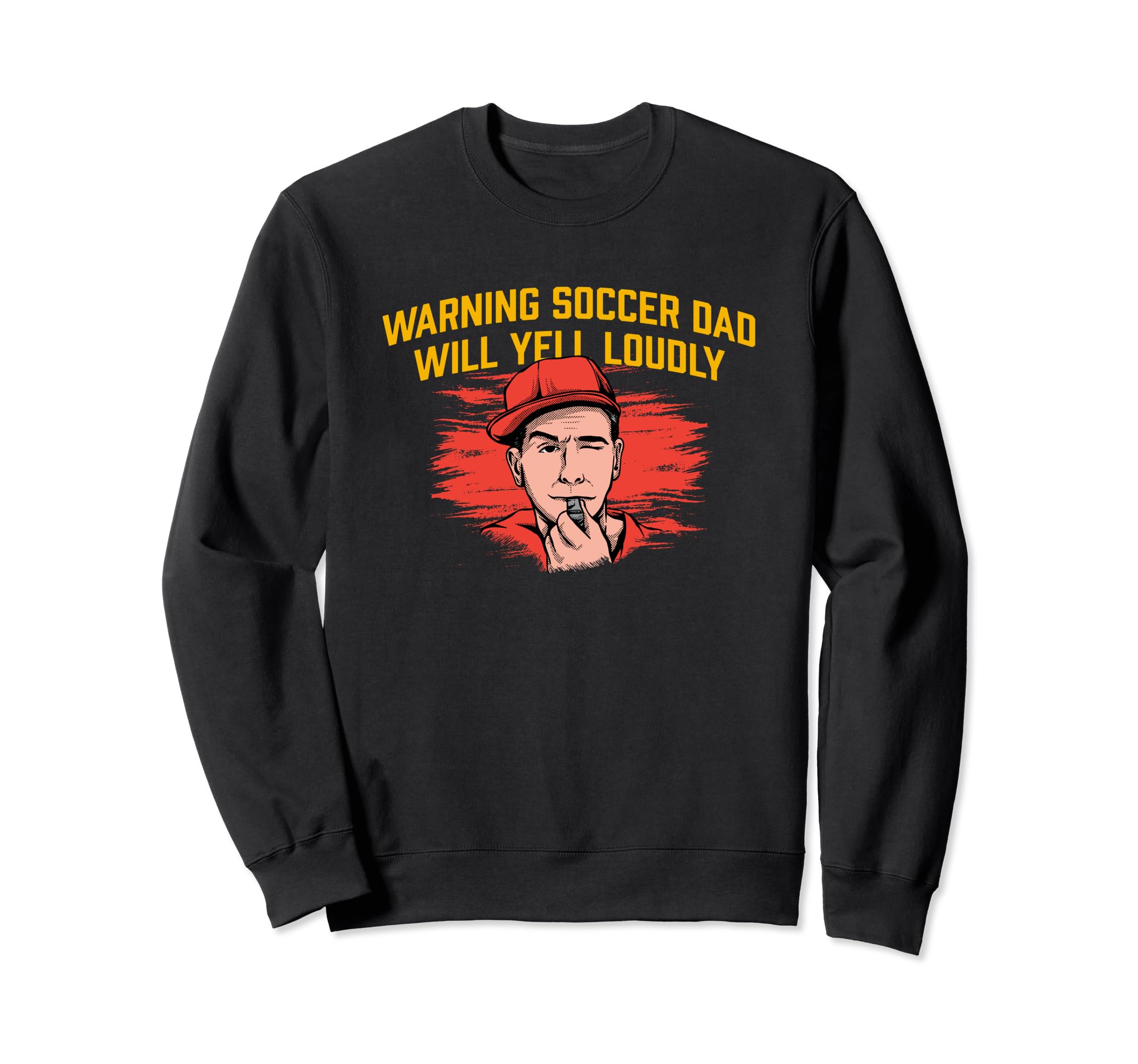 Warning Soccer Dad Yell Loudly Sweatshirt - Fun Novelty Design for Adults - T-Shirt, Sweatshirt, Hoodie