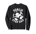 Soccer Goalie Step Dad Soccer Sweatshirt - Novelty Apparel Men Women - T-Shirt, Sweatshirt, Hoodie