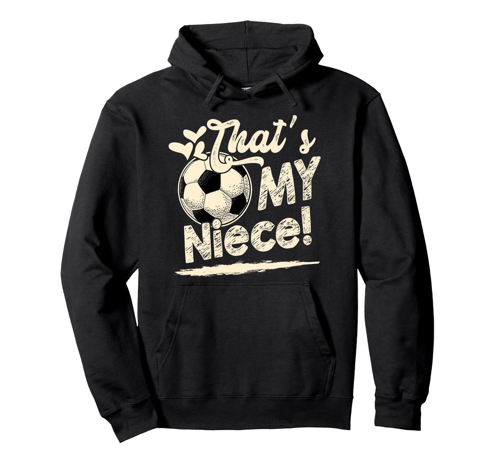 Womens Thats My Niece Soccer Family Matching Hoodie - Graphic Print Unisex - T-Shirt, Sweatshirt, Hoodie
