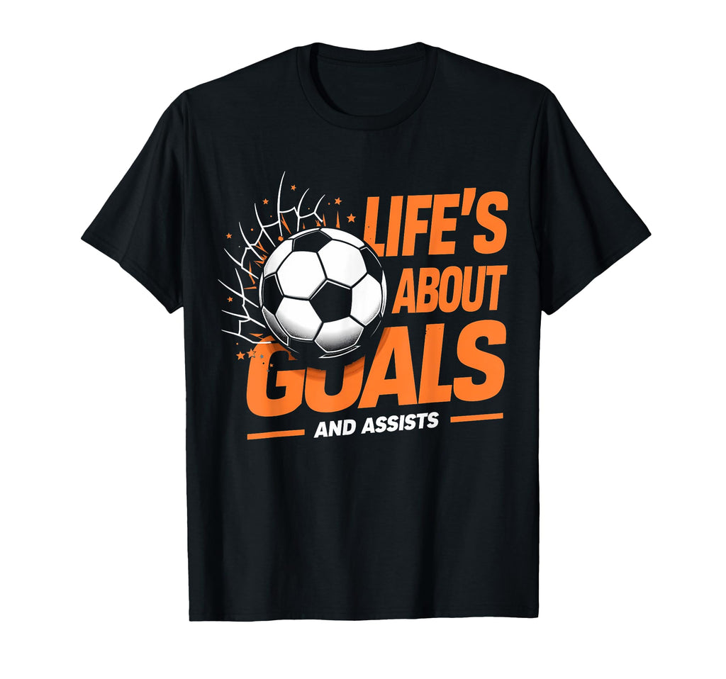 Soccer Life Is About Goals Assists T-Shirt - Trendy Graphic for Adults - T-Shirt, Sweatshirt, Hoodie