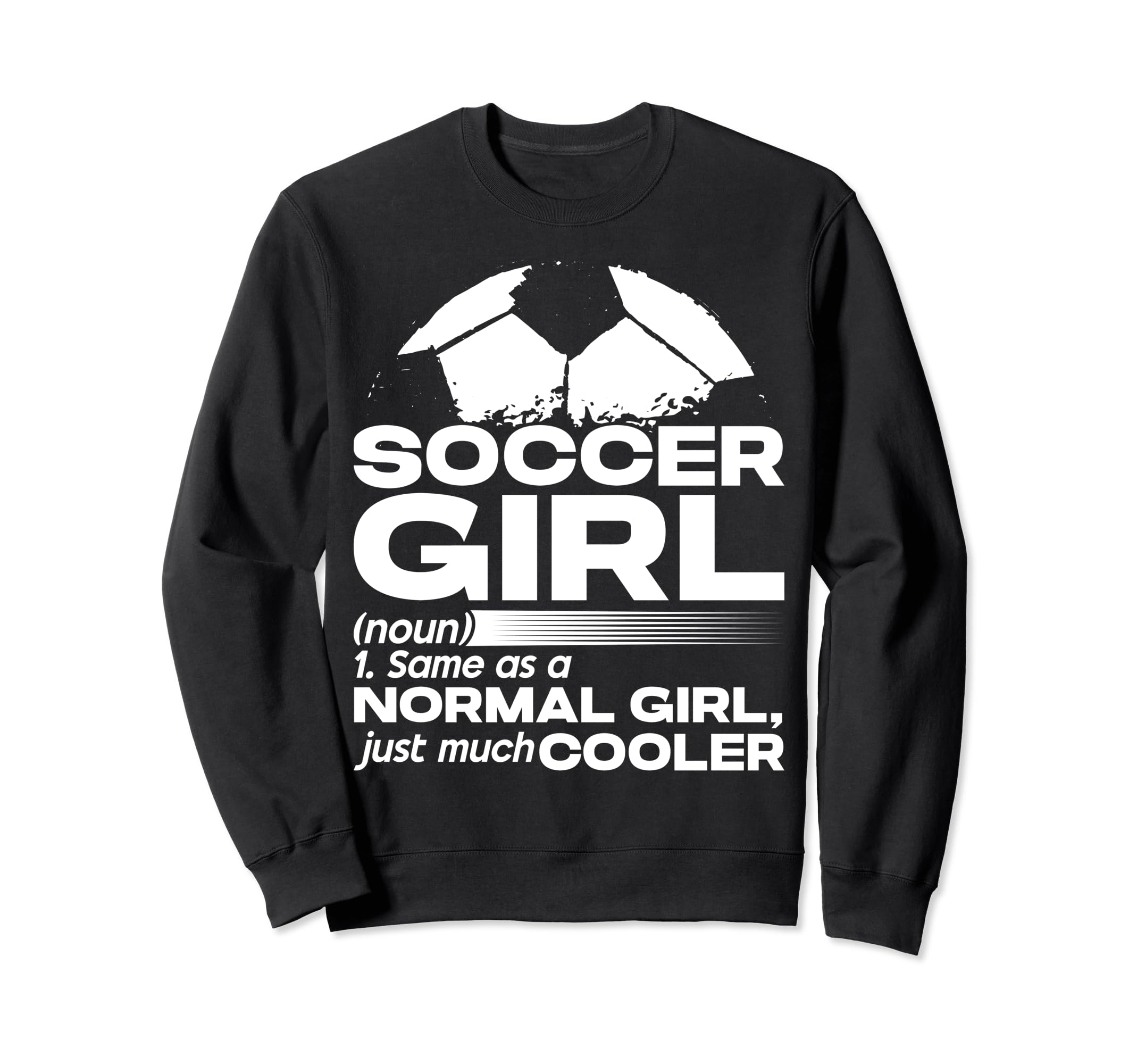 Soccer Same As Normal Just Much Cooler Sweatshirt - Graphic Print Men Women - T-Shirt, Sweatshirt, Hoodie