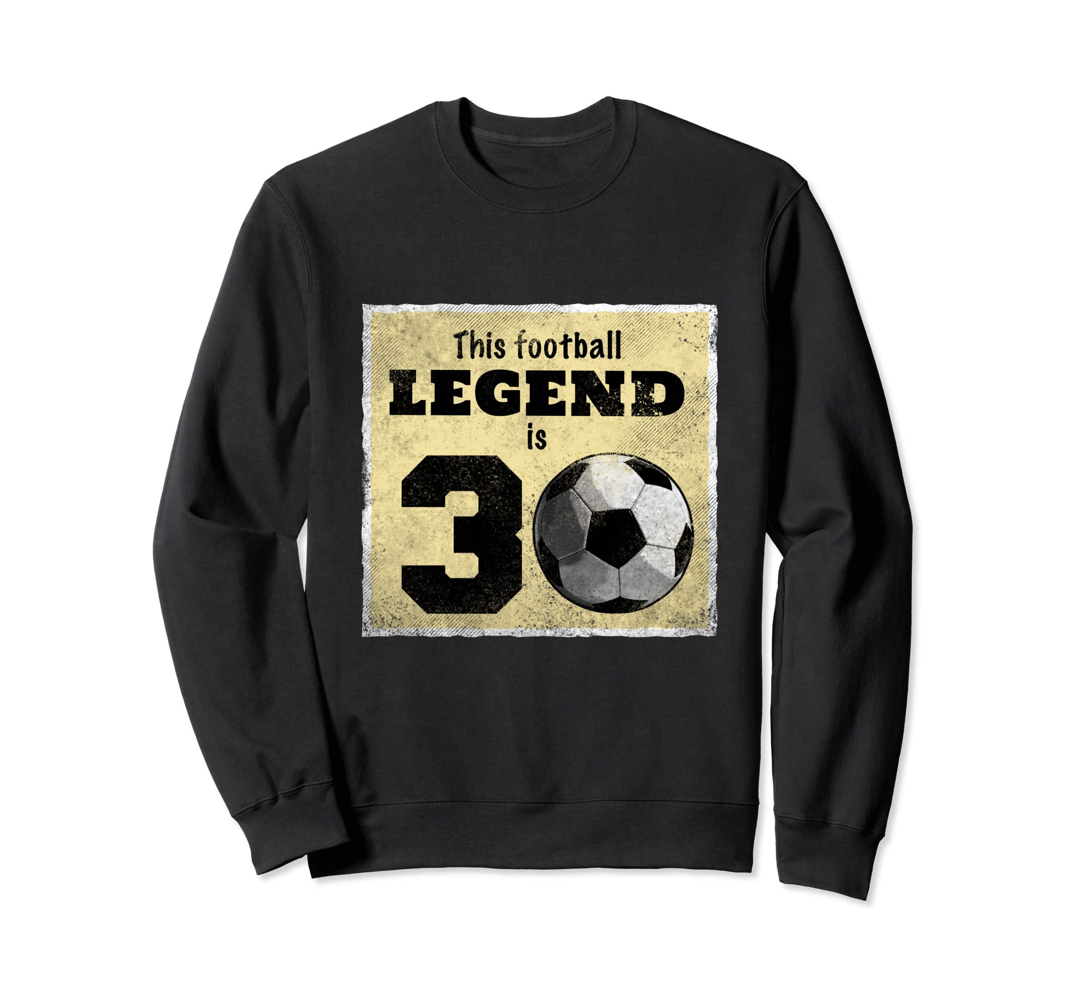 30Th Birthday Football Legend Funny Sweatshirt - Custom Art Print Unisex - T-Shirt, Sweatshirt, Hoodie