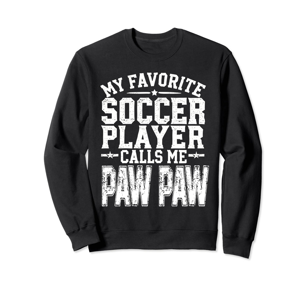 My Favorite Soccer Player Calls Me Paw Sweatshirt - Trendy Graphic Unisex - T-Shirt, Sweatshirt, Hoodie