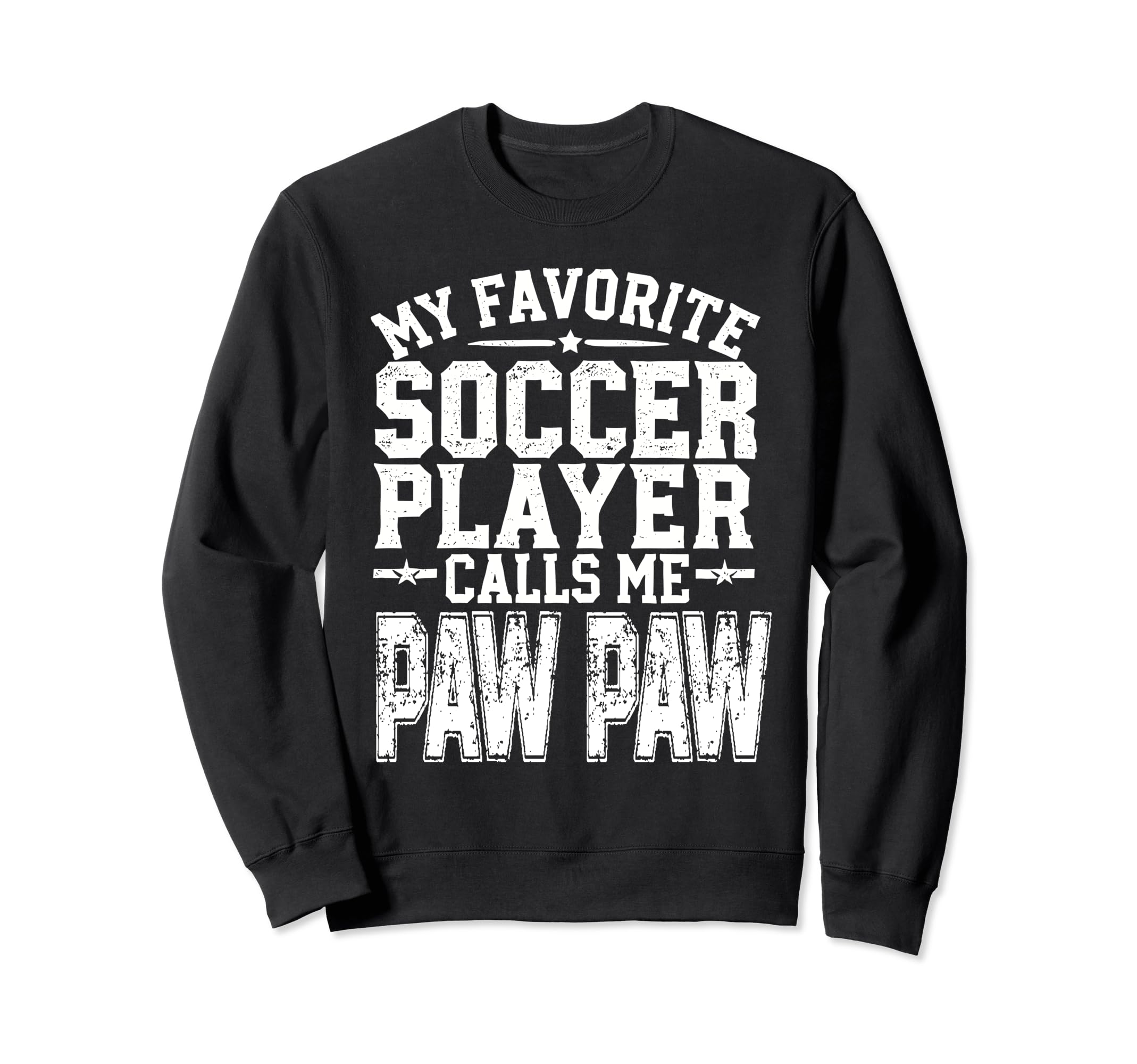 My Favorite Soccer Player Calls Me Paw Sweatshirt - Trendy Graphic Unisex - T-Shirt, Sweatshirt, Hoodie