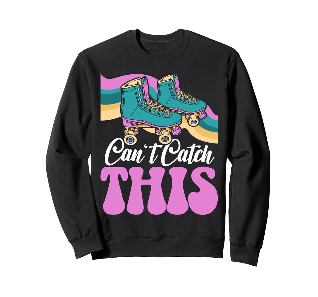 Roller Skating Skate 1970S Cant Catch Sweatshirt - Graphic Print Men Women - T-Shirt, Sweatshirt, Hoodie