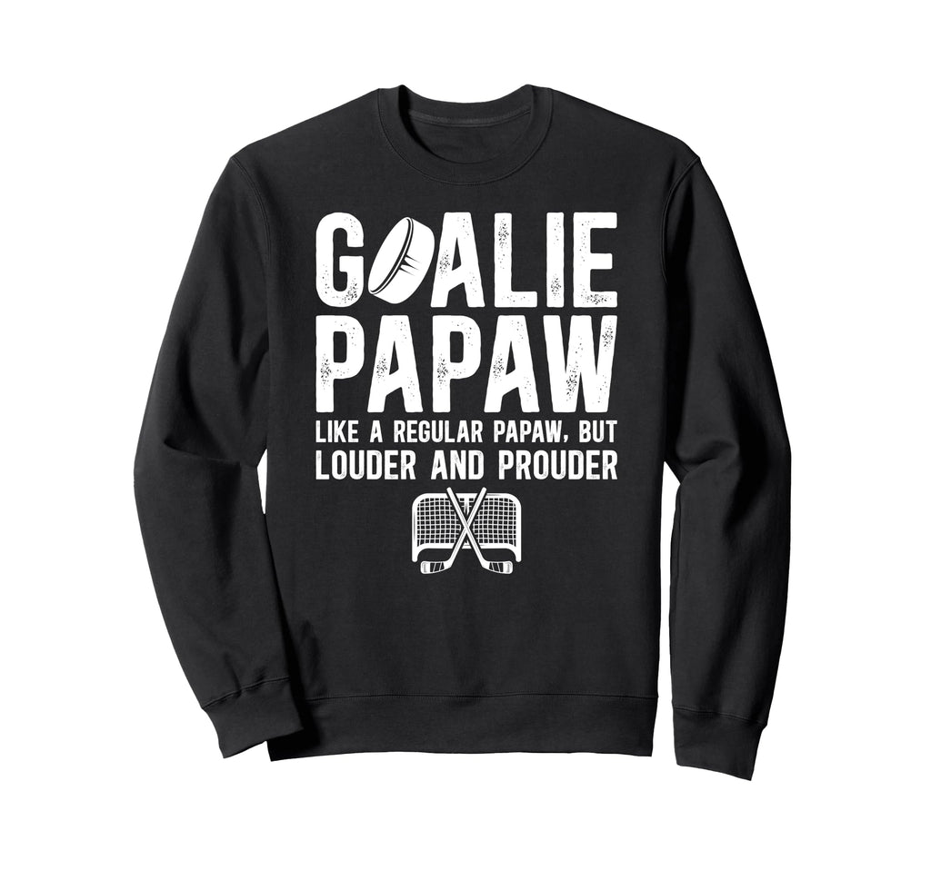 Hockey Goalie Papaw Ice Hockey Sweatshirt - Casual Everyday Wear Men Women - T-Shirt, Sweatshirt, Hoodie