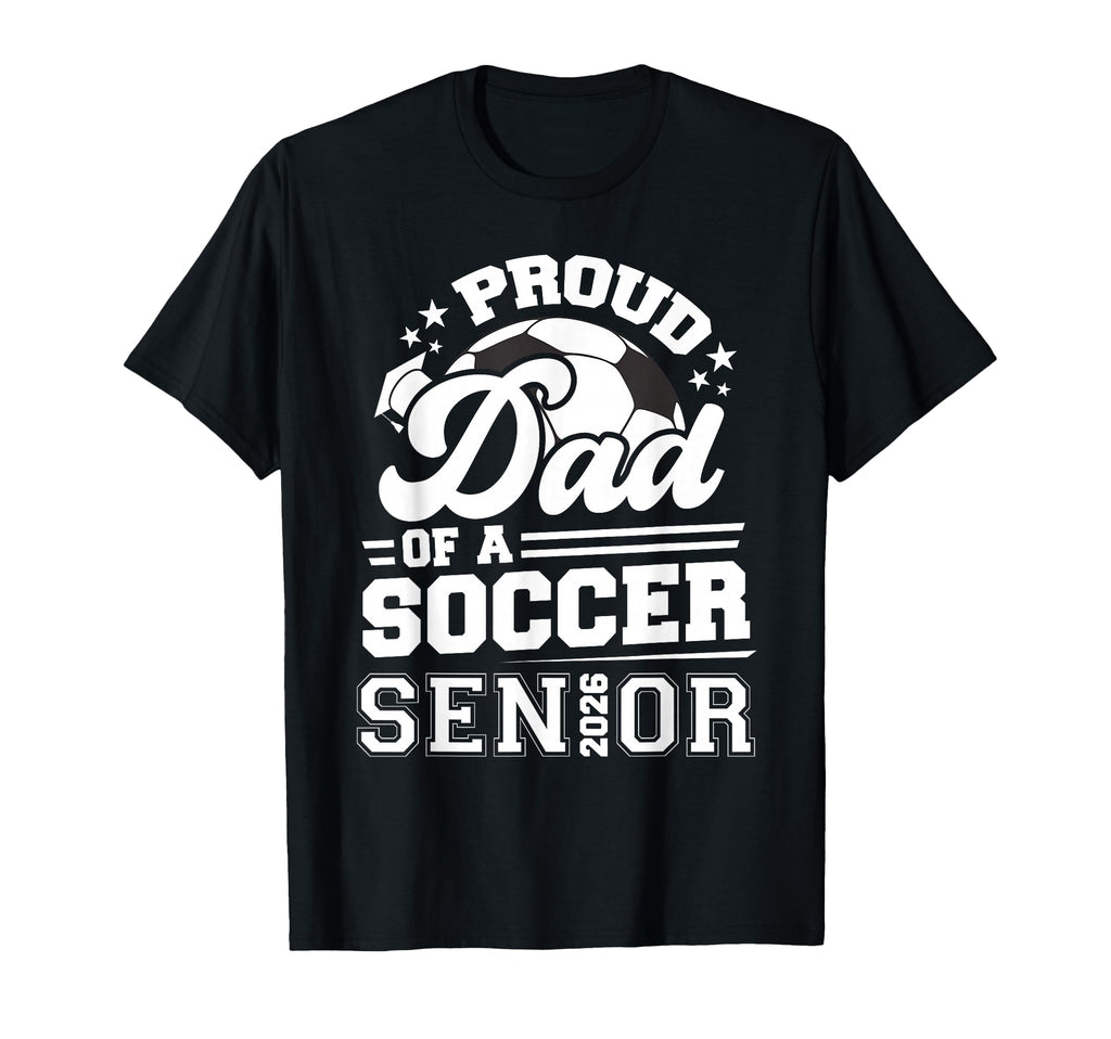 Proud Dad Soccer Ball Senior Class T-Shirt - Custom Art Print for Adults - T-Shirt, Sweatshirt, Hoodie