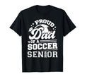 Proud Dad Soccer Ball Senior Class T-Shirt - Streetwear Style for Adults - T-Shirt, Sweatshirt, Hoodie