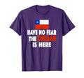 Have No Fear Chilean Is Here Chile Flag T-Shirt - Minimalist Print Unisex - T-Shirt, Sweatshirt, Hoodie