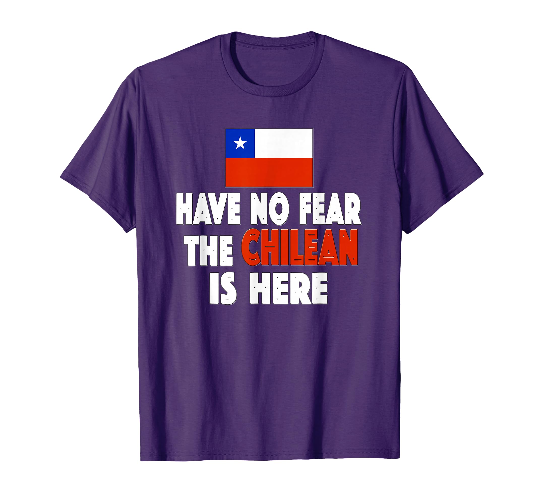 Have No Fear Chilean Is Here Chile Flag T-Shirt - Minimalist Print Unisex - T-Shirt, Sweatshirt, Hoodie