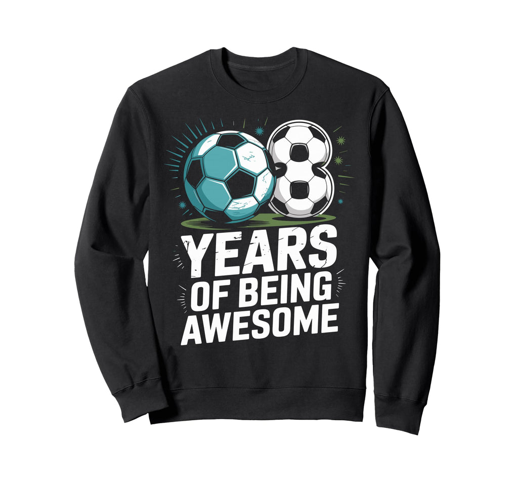 8 Years Being Awesome 8Th Sweatshirt - Casual Everyday Wear Unisex - T-Shirt, Sweatshirt, Hoodie