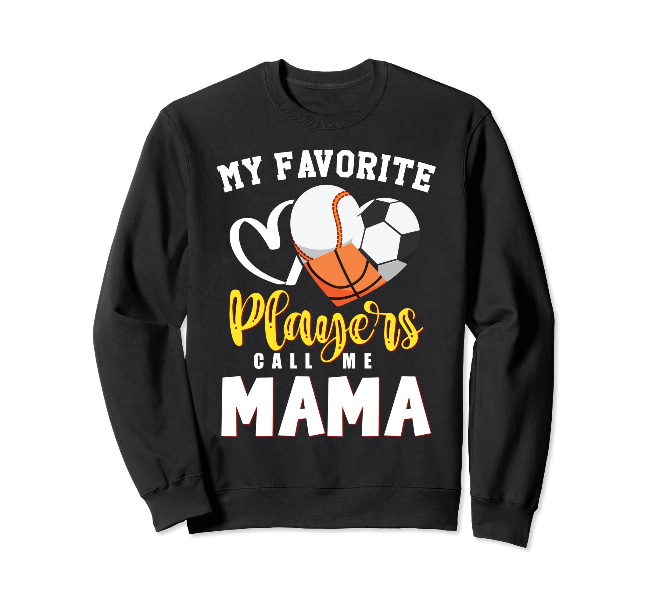 Mama My Favorite Baseball Soccer Sweatshirt - Graphic Print Men Women - T-Shirt, Sweatshirt, Hoodie