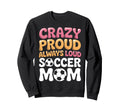 Funny Soccer Mom Soccer Player Designs Hoodie - Trendy Graphic Unisex - T-Shirt, Sweatshirt, Hoodie