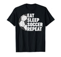Eat Sleep Soccer Repeat Team Funny T-Shirt - Minimalist Print Unisex - T-Shirt, Sweatshirt, Hoodie