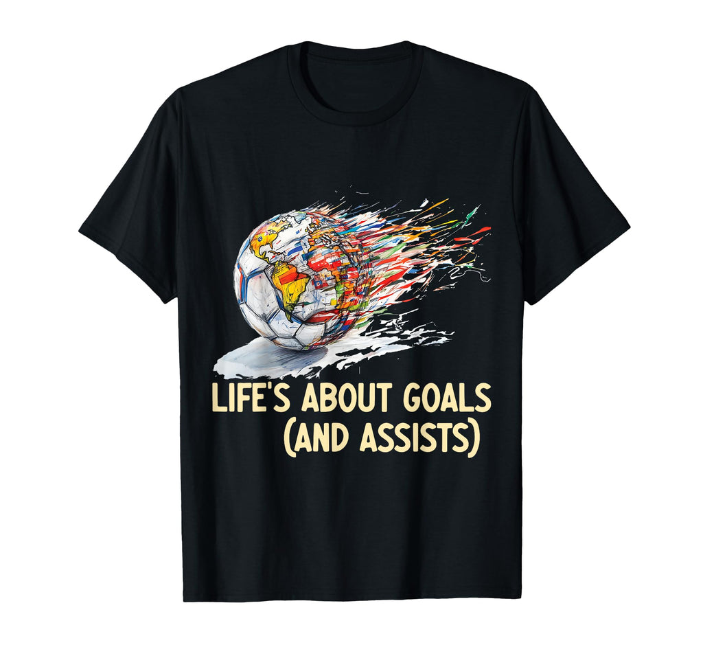 Soccer Lifes About Goals And Assists T-Shirt - Custom Art Print for Adults - T-Shirt, Sweatshirt, Hoodie