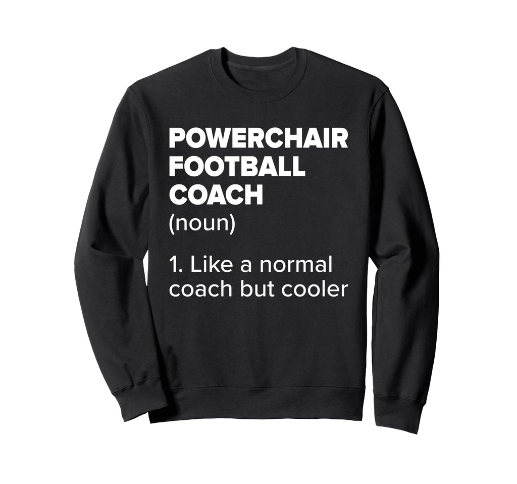 Powerchair Football Coach Sweatshirt - Novelty Apparel Men Women - T-Shirt, Sweatshirt, Hoodie