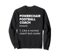Powerchair Football Coach Sweatshirt - Novelty Apparel Men Women - T-Shirt, Sweatshirt, Hoodie