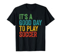 Its Good Day To Save Soccer T-Shirt - Streetwear Style Unisex - T-Shirt, Sweatshirt, Hoodie
