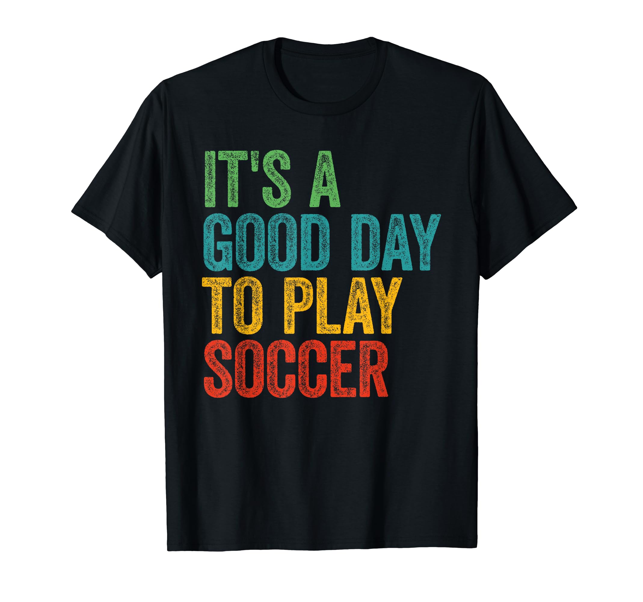 Its Good Day To Save Soccer T-Shirt - Streetwear Style Unisex - T-Shirt, Sweatshirt, Hoodie