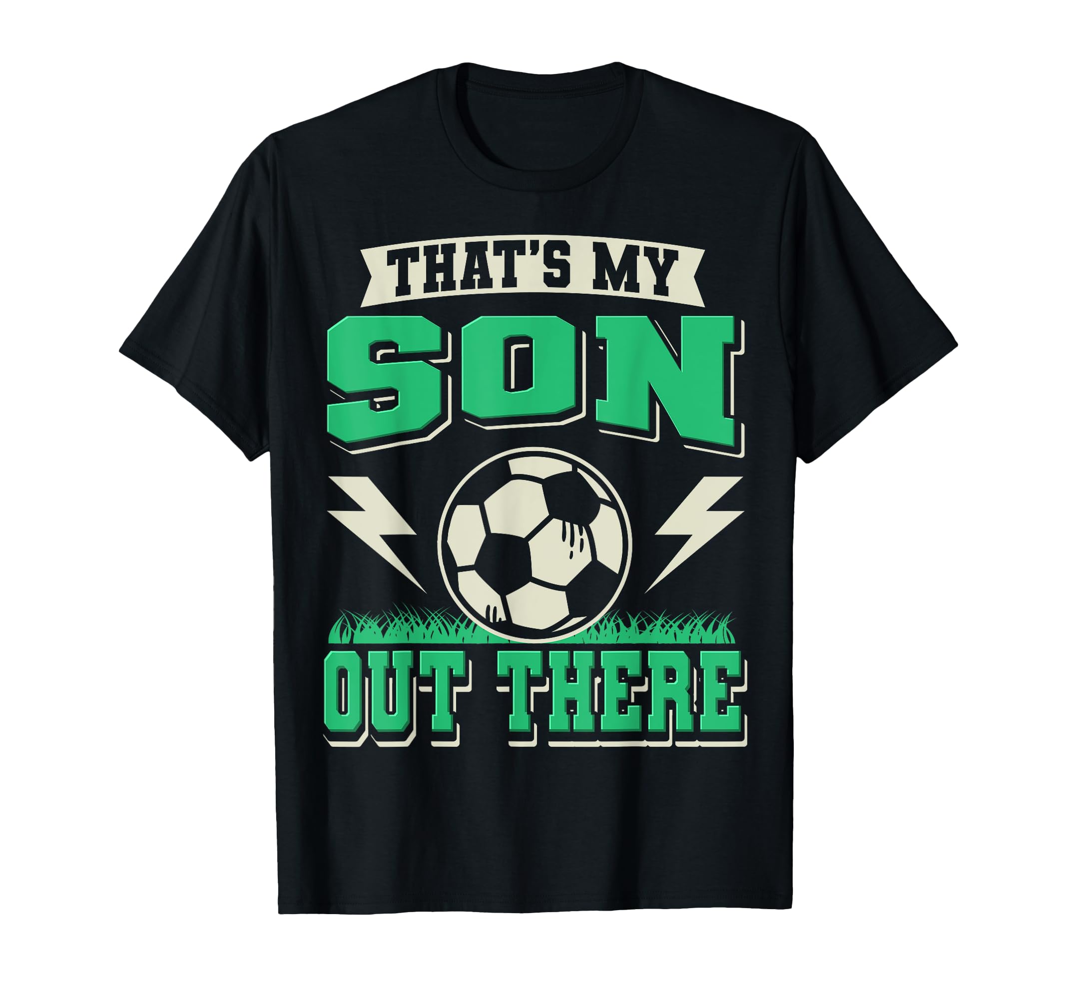 Thats My Son Out There Soccer Dad T-Shirt - Trendy Graphic for Adults - T-Shirt, Sweatshirt, Hoodie