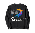 Just Who Loves Soccer Funny Sweatshirt - Casual Everyday Wear for Adults - T-Shirt, Sweatshirt, Hoodie