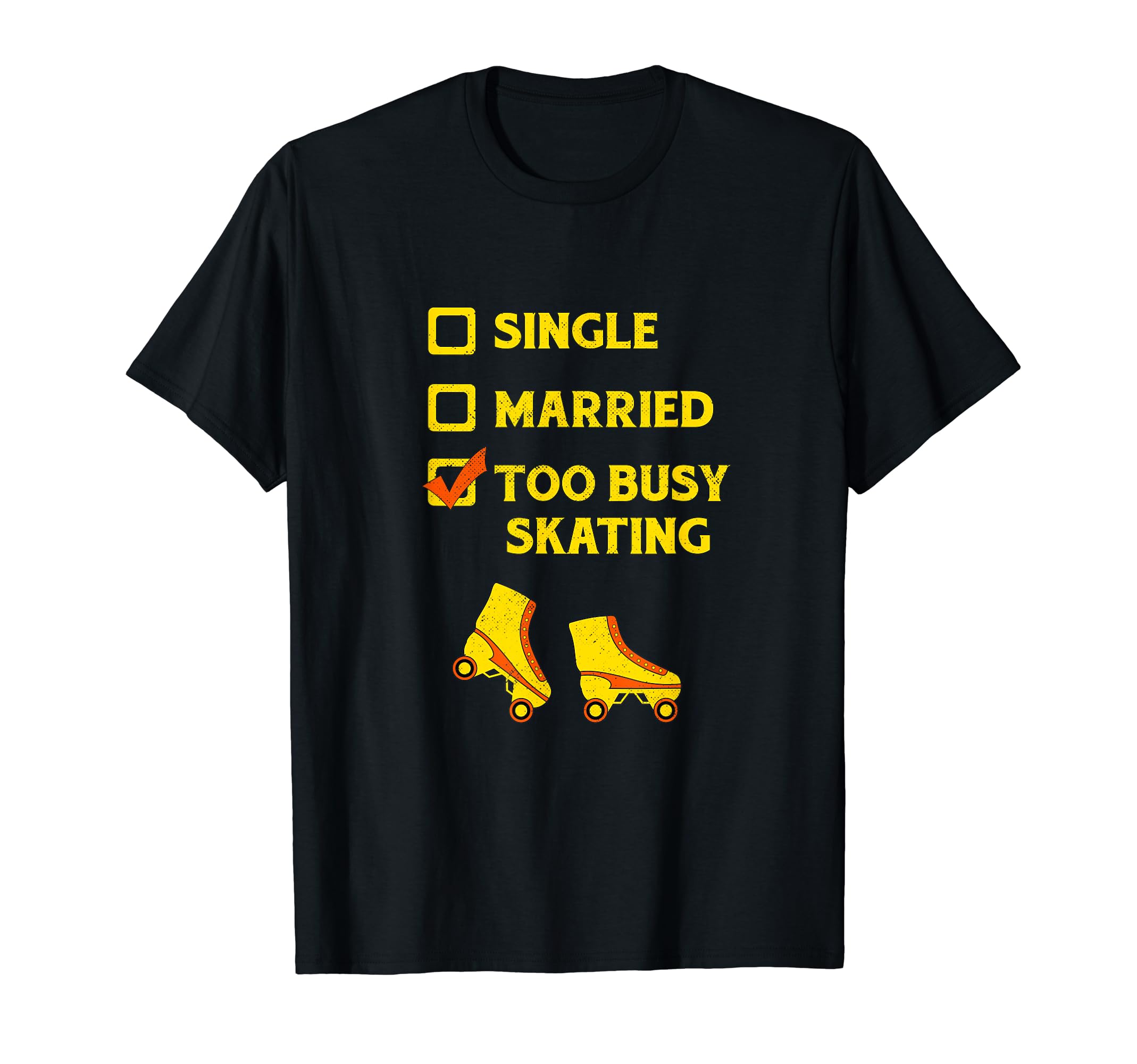Single Married Too Busy Roller Skating T-Shirt - Unique Graphic Men Women - T-Shirt, Sweatshirt, Hoodie