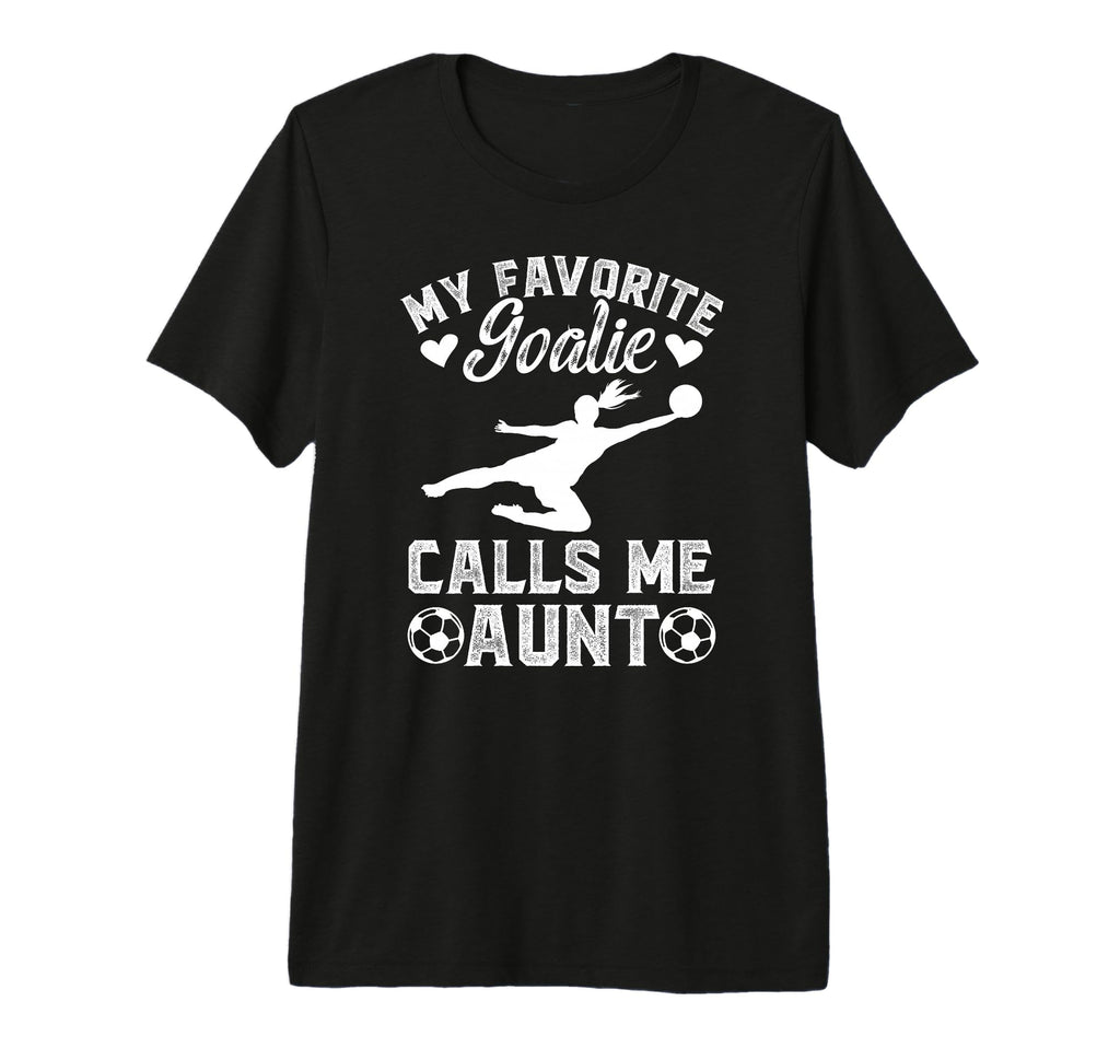 My Favorite Soccer Goalie Aunt Soccer T-Shirt - Graphic Print for Adults - T-Shirt, Sweatshirt, Hoodie