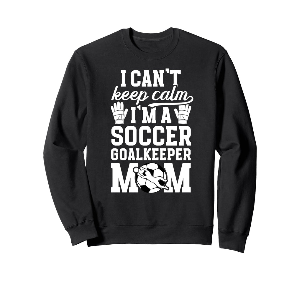 Im Soccer Goalkeeper Mom Soccer Sweatshirt - Unique Graphic for Adults - T-Shirt, Sweatshirt, Hoodie