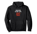 Soccer Is My Life 100 Inspiring Hoodie - Trendy Graphic Unisex - T-Shirt, Sweatshirt, Hoodie