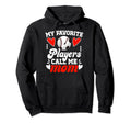 My Favorite Players Call Me Mom Baseball Hoodie - Novelty Apparel Unisex - T-Shirt, Sweatshirt, Hoodie
