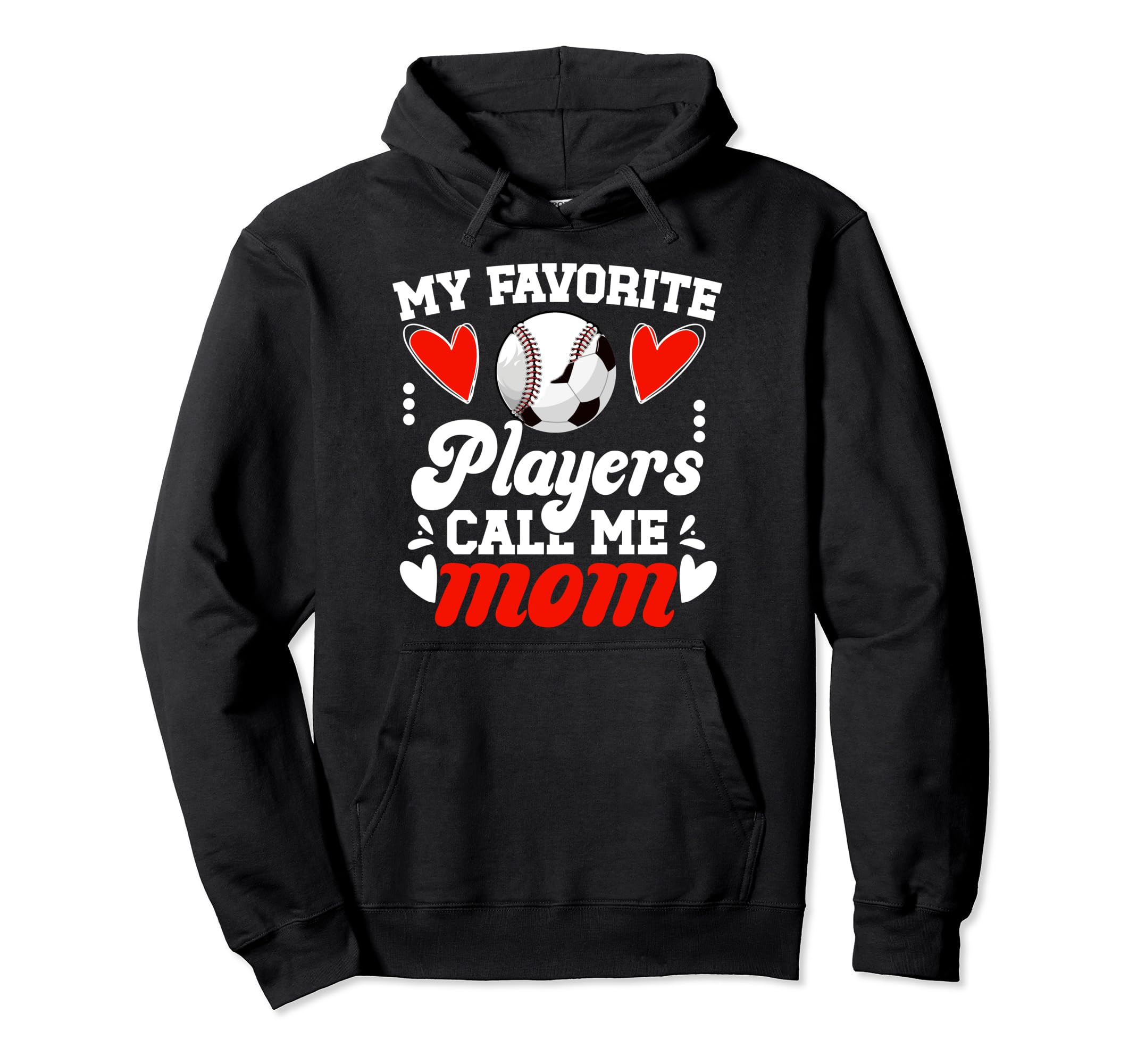 My Favorite Players Call Me Mom Baseball Hoodie - Novelty Apparel Unisex - T-Shirt, Sweatshirt, Hoodie