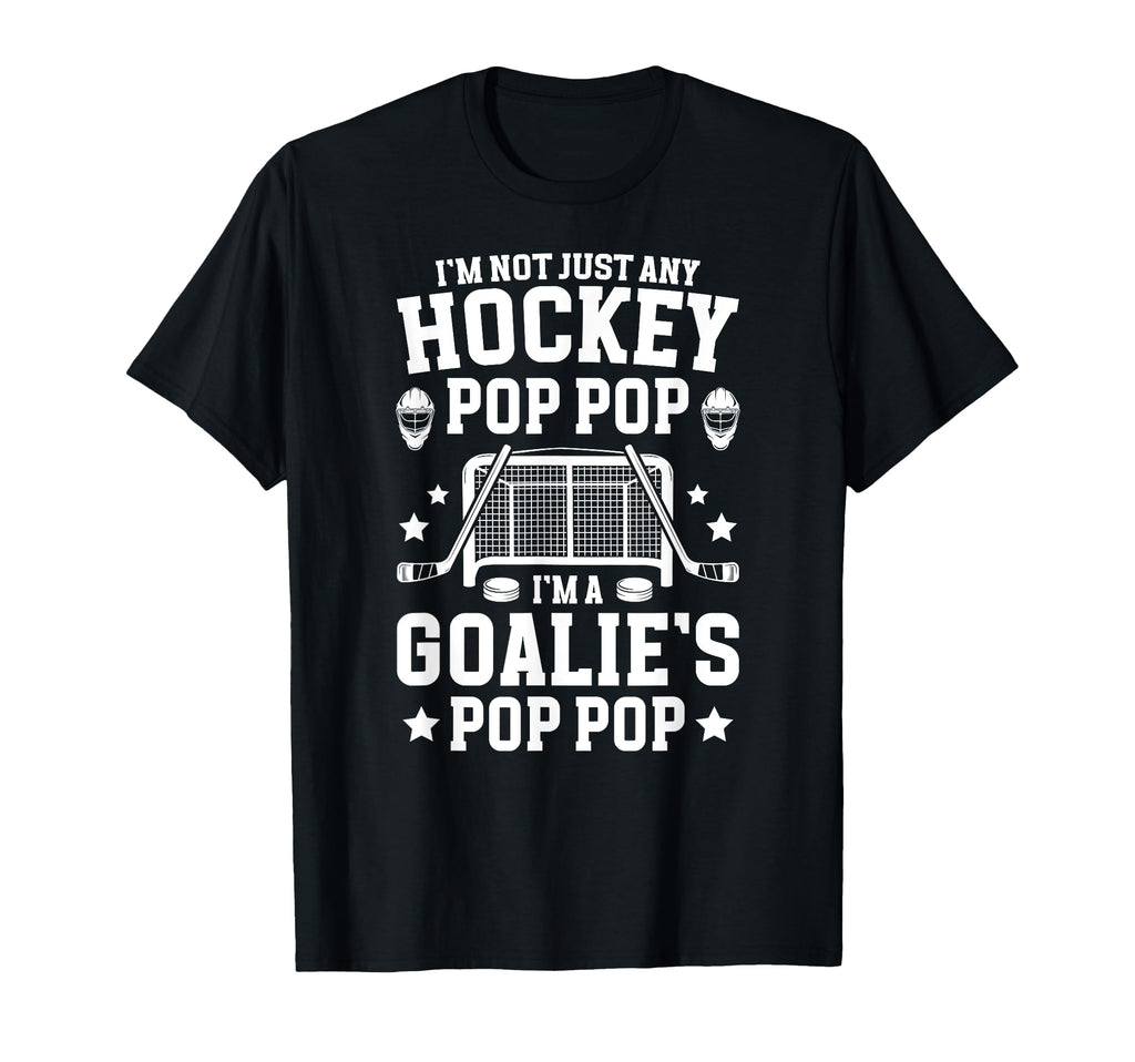 Im Hockey Goalie Pop Pop Ice Hockey T-Shirt - Novelty Apparel for Adults - T-Shirt, Sweatshirt, Hoodie