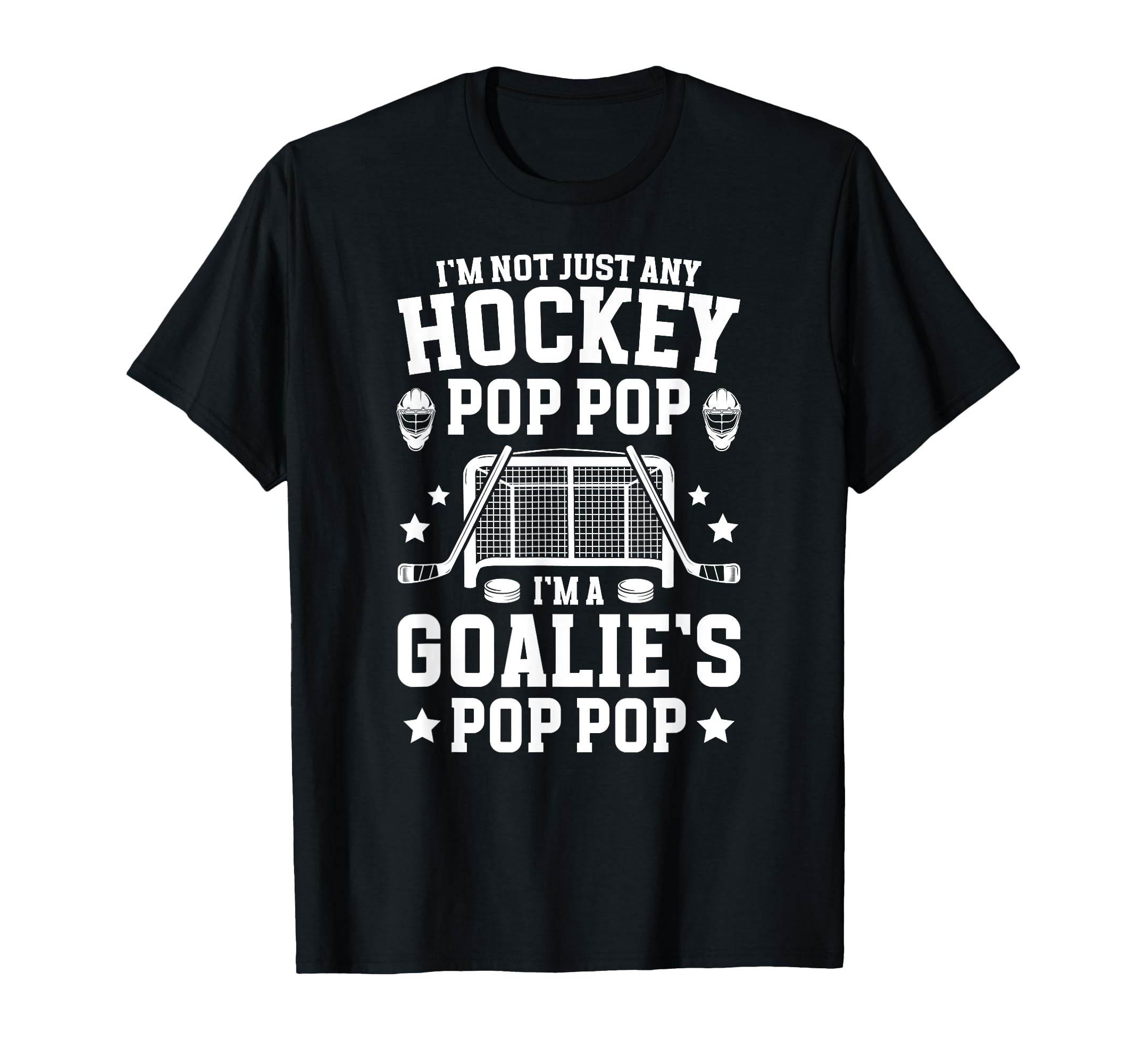 Im Hockey Goalie Pop Pop Ice Hockey T-Shirt - Novelty Apparel for Adults - T-Shirt, Sweatshirt, Hoodie