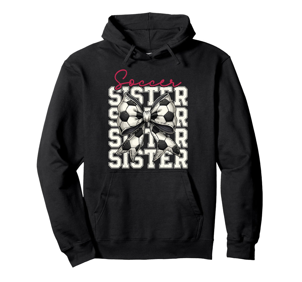 Soccer Sister Funny Coquette Bow Soccer Hoodie - Graphic Print Unisex - T-Shirt, Sweatshirt, Hoodie