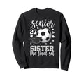Soccer Senior 2027 Sister Final Sweatshirt - Casual Everyday Wear Unisex - T-Shirt, Sweatshirt, Hoodie