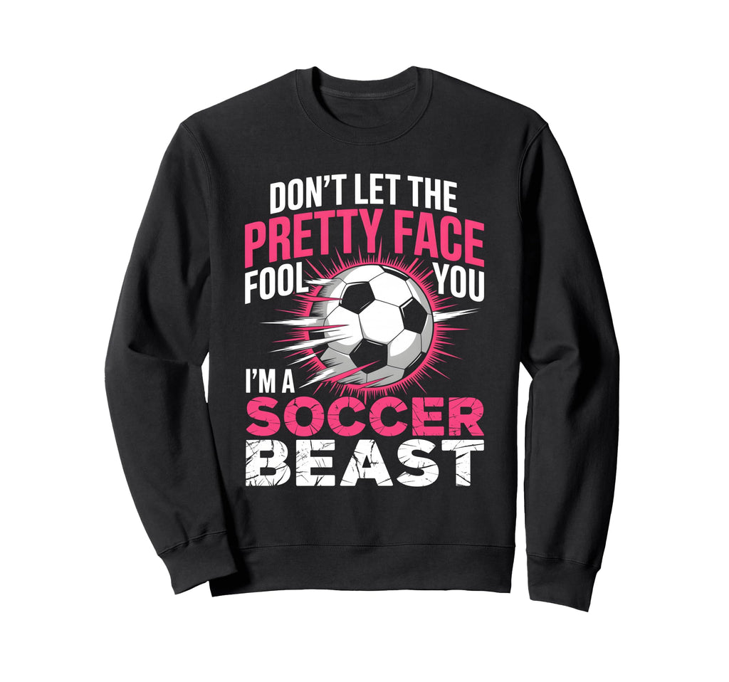 Dont Let Pretty Face Fool You Sweatshirt - Minimalist Print Men Women - T-Shirt, Sweatshirt, Hoodie