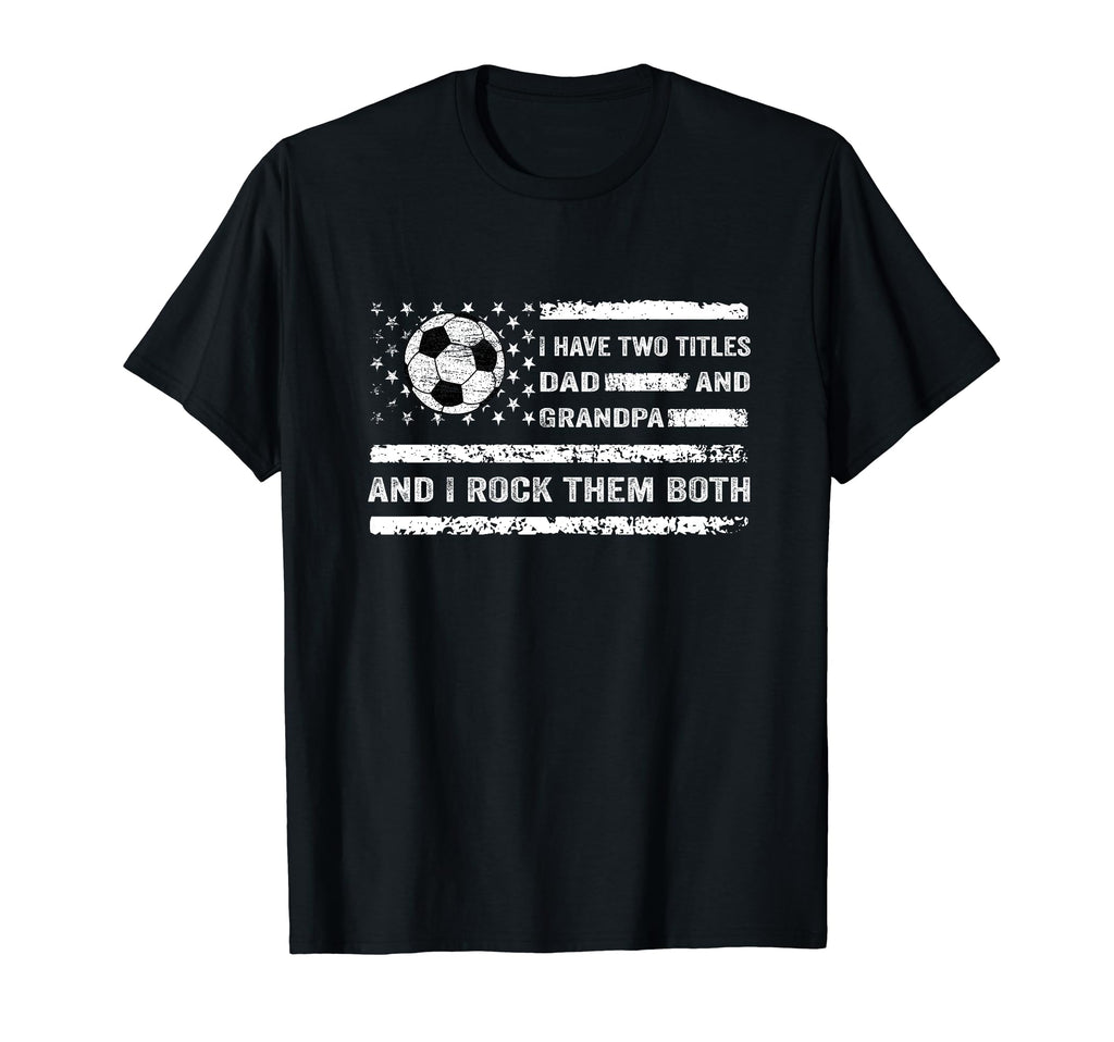 I Have Two Titles Dad And Grandpa T-Shirt - Trendy Graphic for Adults - T-Shirt, Sweatshirt, Hoodie