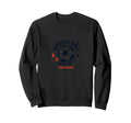 Sports Ball Go Team Have Team Sweatshirt - Fun Novelty Design for Adults - T-Shirt, Sweatshirt, Hoodie
