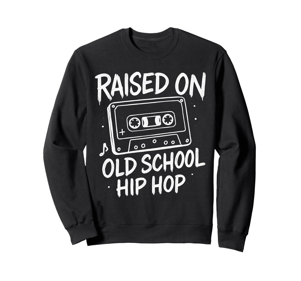 Raised Old School Hip Hop Cassette Sweatshirt - Trendy Graphic Unisex - T-Shirt, Sweatshirt, Hoodie