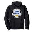 Ted Lasso Soccer Coach Hoodie - Trendy Graphic Unisex - T-Shirt, Sweatshirt, Hoodie