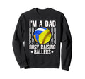 Im Dad Busy Raising Ballers Sweatshirt - Novelty Apparel for Adults - T-Shirt, Sweatshirt, Hoodie