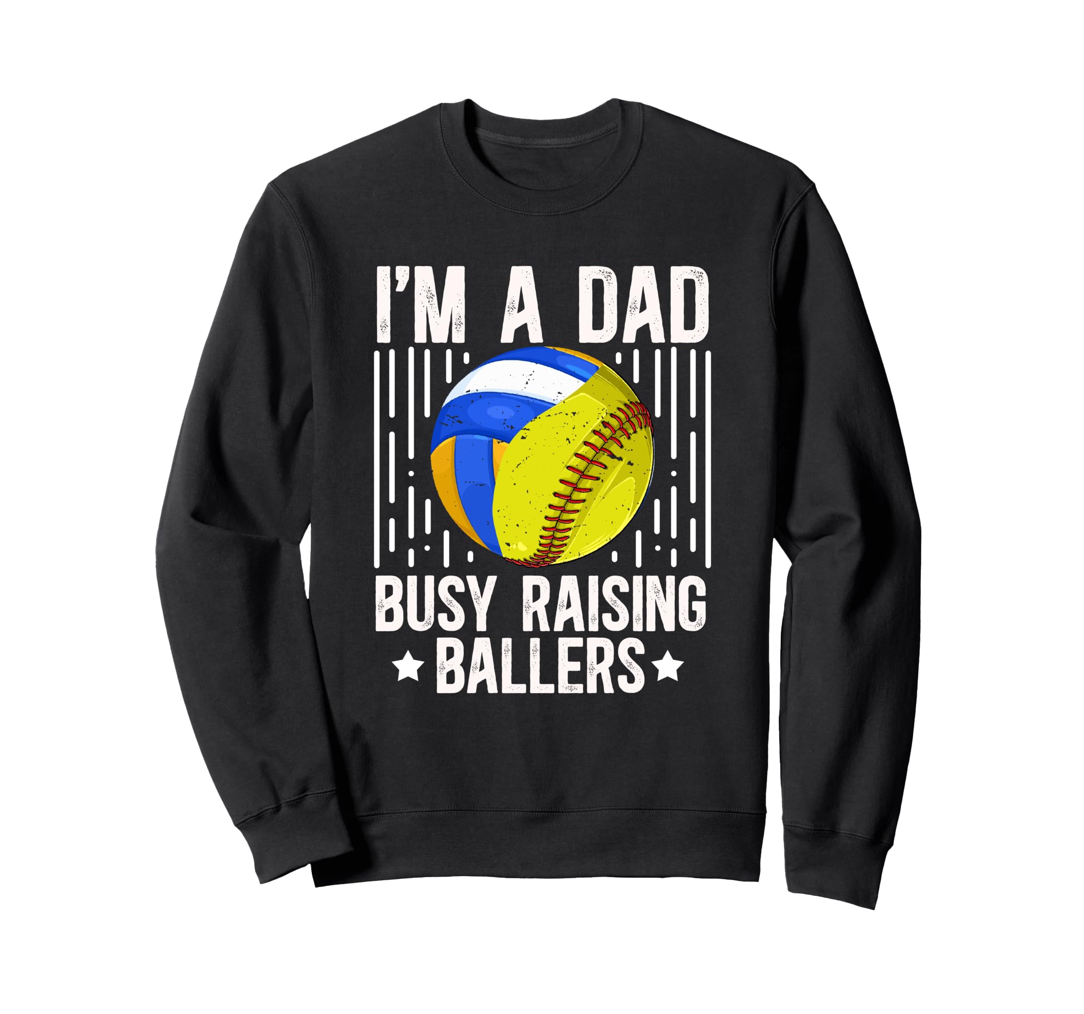 Im Dad Busy Raising Ballers Sweatshirt - Novelty Apparel for Adults - T-Shirt, Sweatshirt, Hoodie