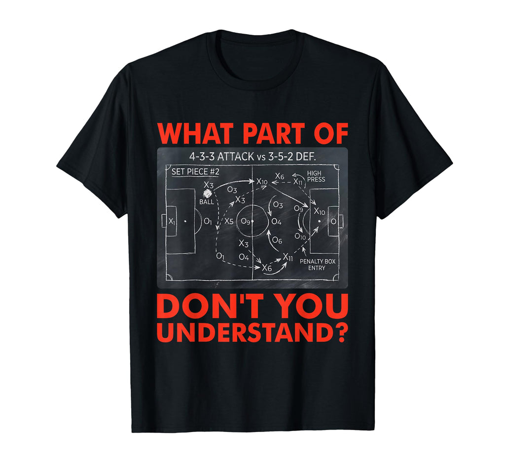 What Part Dont You Understand Funny T-Shirt - Streetwear Style Unisex - T-Shirt, Sweatshirt, Hoodie