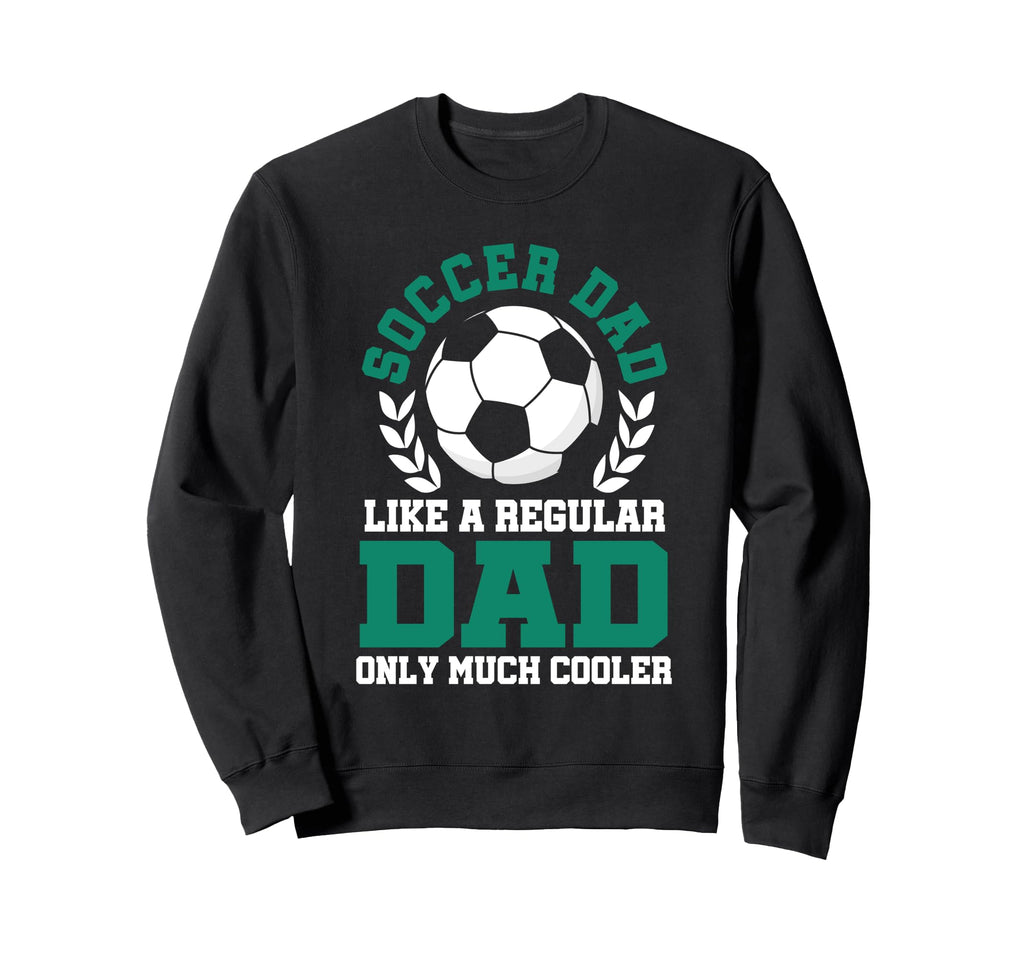Mens Soccer Dad Soccer Dad Like Sweatshirt - Custom Art Print for Adults - T-Shirt, Sweatshirt, Hoodie