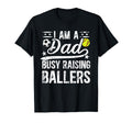 I Am Dad Busy Raising Ballers Softball T-Shirt - Custom Art Print Unisex - T-Shirt, Sweatshirt, Hoodie
