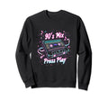 90S Mix Press Play Cassette Tape Sweatshirt - Unique Graphic Men Women - T-Shirt, Sweatshirt, Hoodie
