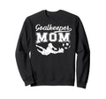 Soccer Goalkeeper Mom Soccer Sweatshirt - Fun Novelty Design Men Women - T-Shirt, Sweatshirt, Hoodie