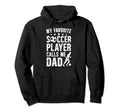 My Favorite Soccer Player Dad Soccer Dad Hoodie - Trendy Graphic Men Women - T-Shirt, Sweatshirt, Hoodie