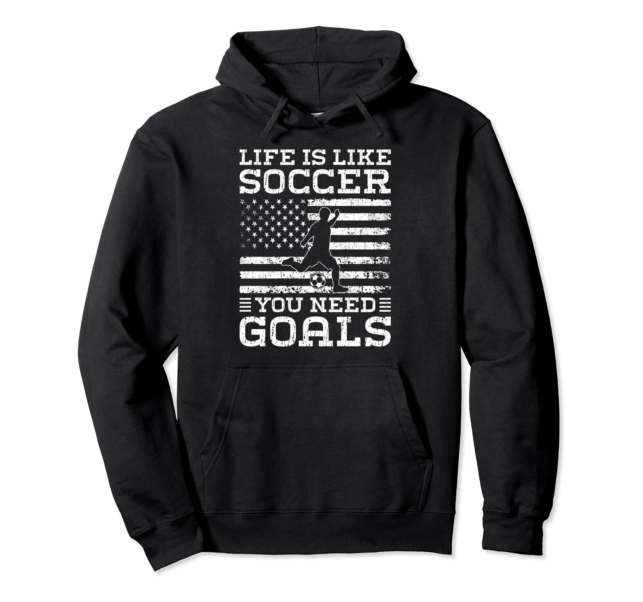 Life Is Like Soccer You Need Goals Funny Hoodie - Unique Graphic Men Women - T-Shirt, Sweatshirt, Hoodie